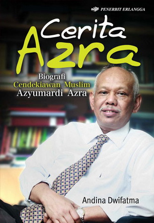 Book cover Cerita Azra Biografi Cendikiawan Muslim Azyumardi Azra