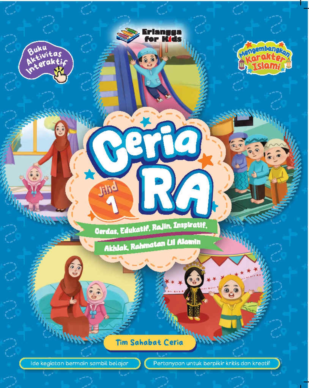 Ceria RA (Cerdas, Edukatif, Rajin, Inspiratif, Akhlak, Rahmatan Lil Alamin) Jilid 1