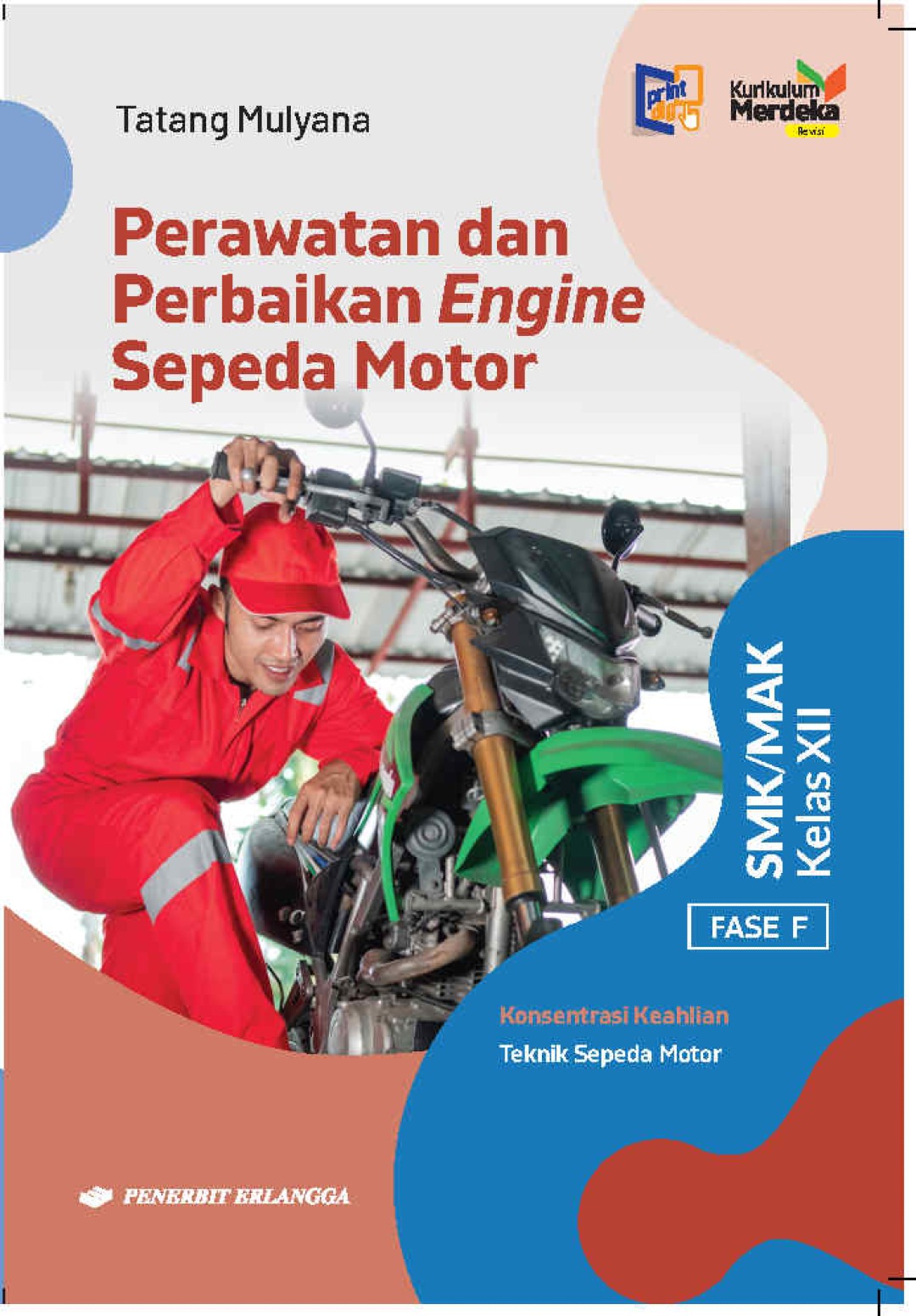 Perawatan dan Perbaikan Engine Sepeda Motor untuk SMK/MAK Kelas XII Fase F (KM Revisi)