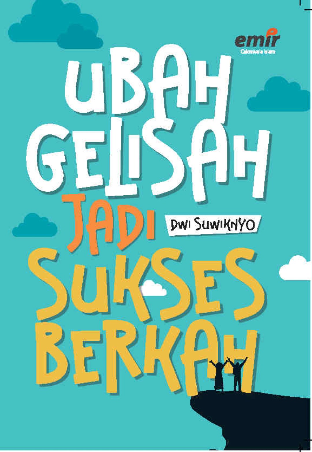 Ubah Gelisah jadi Sukses Berkah