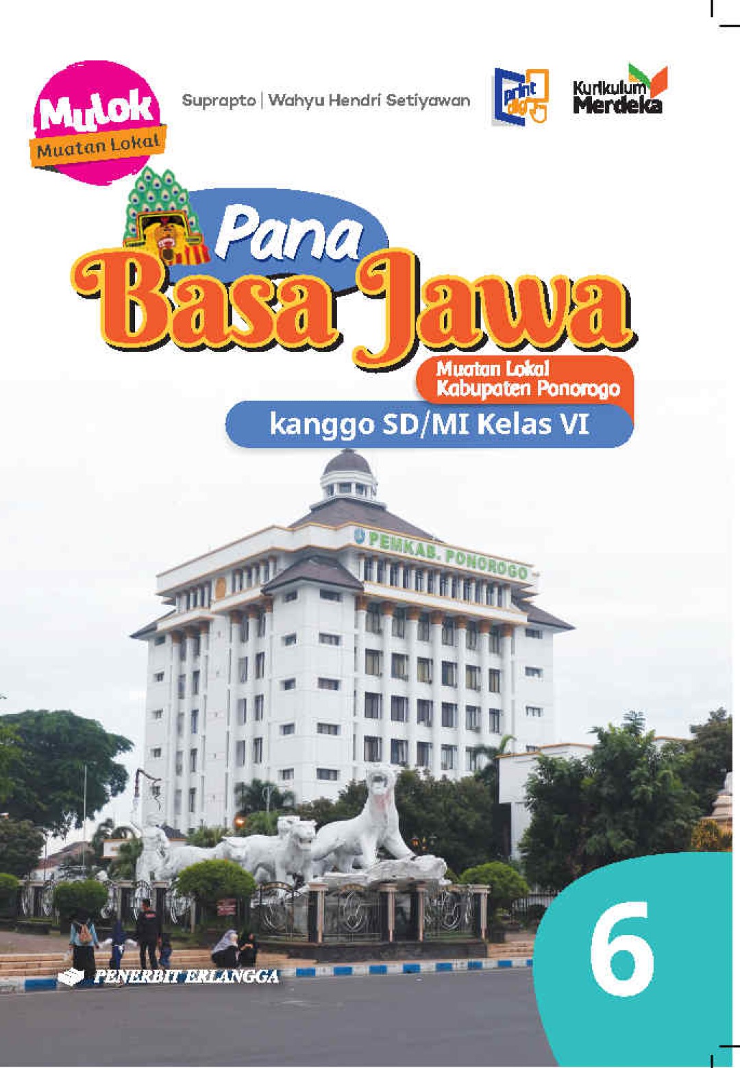 Muatan Lokal Kabupaten Ponorogo: Pana Basa Jawa kanggo SD/MI Kelas 6 Kurikulum Merdeka