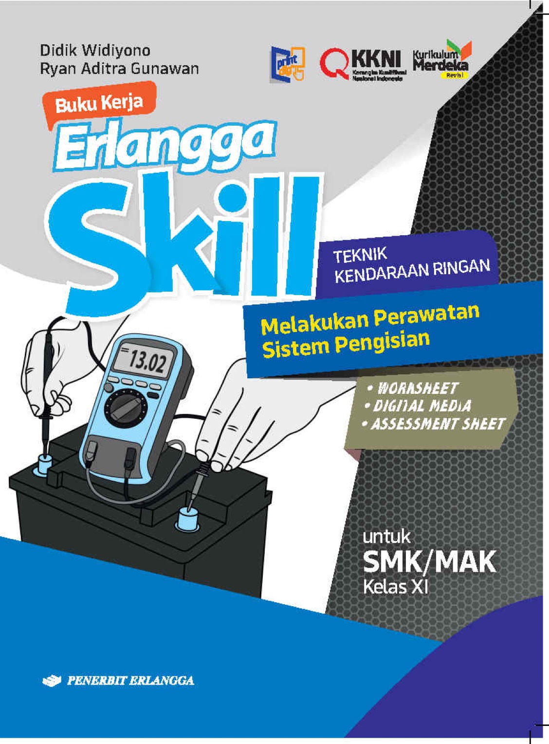 Erlangga Skill Teknik Kendaraan Ringan : Melakukan Perawatan Sistem Pengisian SMK/MAK XI 