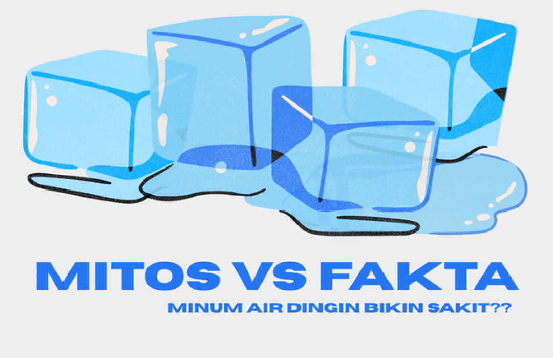 Tahukah Kamu? Mitos vs Fakta: Minum Air Dingin