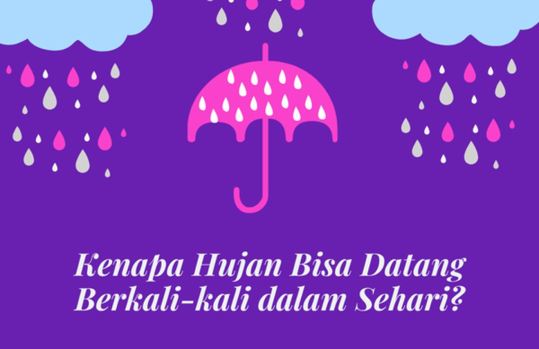 Tahukah Kamu: Kenapa Hujan Bisa Datang Berkali-kali dalam Sehari?