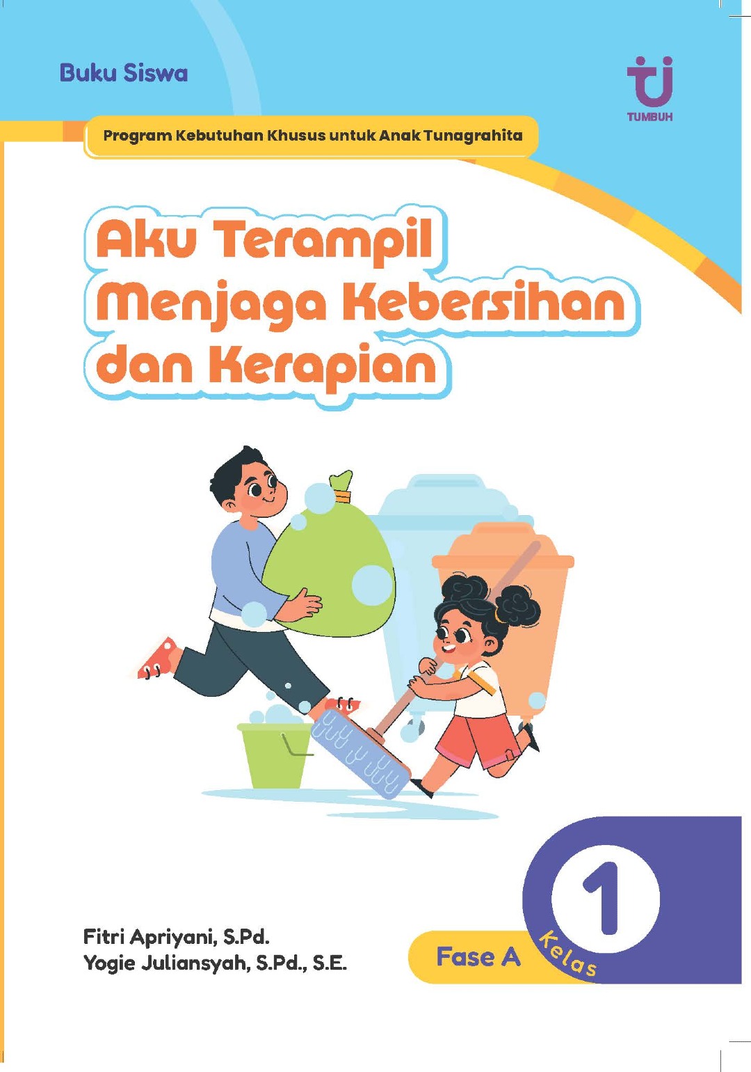 Program Khusus untuk Anak Tunagrahita Fase A: Aku Terampil Menjaga Kebersihan dan Kerapian