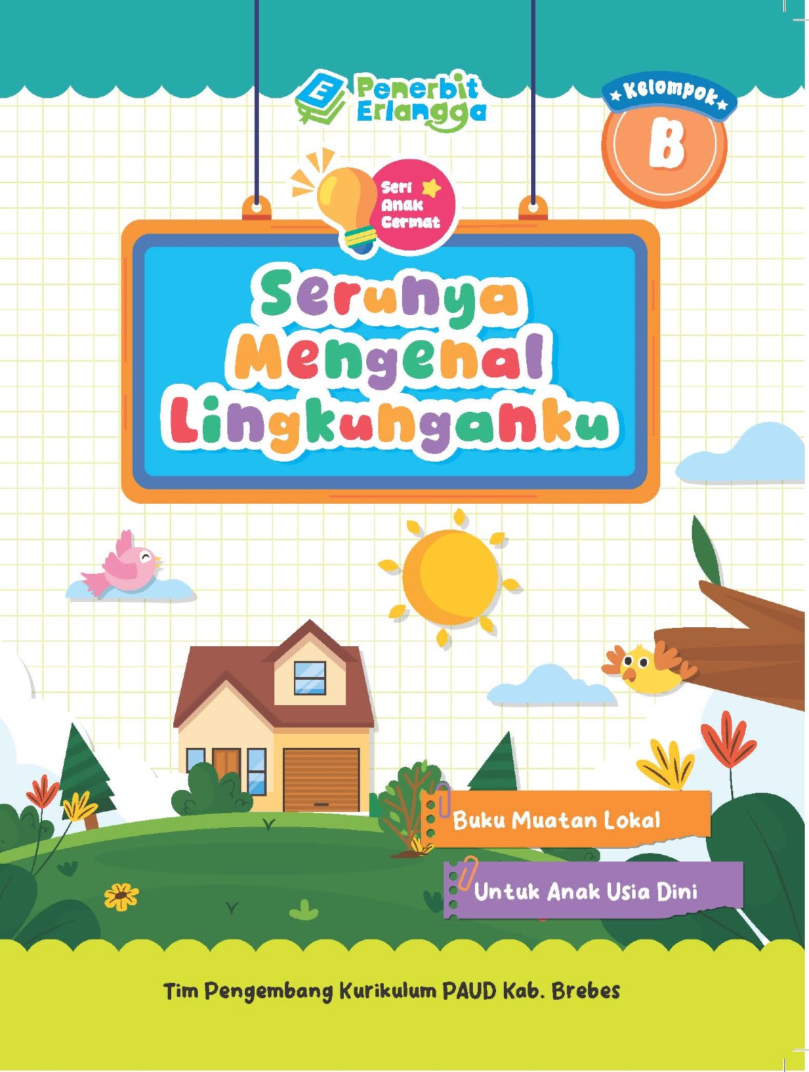 Seri Anak Cermat Kelompok B: Serunya Mengenal Lingkunganku