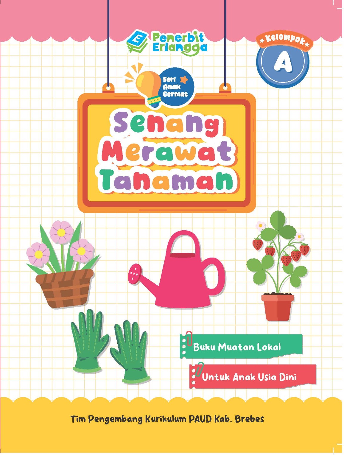 Seri Anak Cermat Kelompok A: Senang Merawat Tanaman