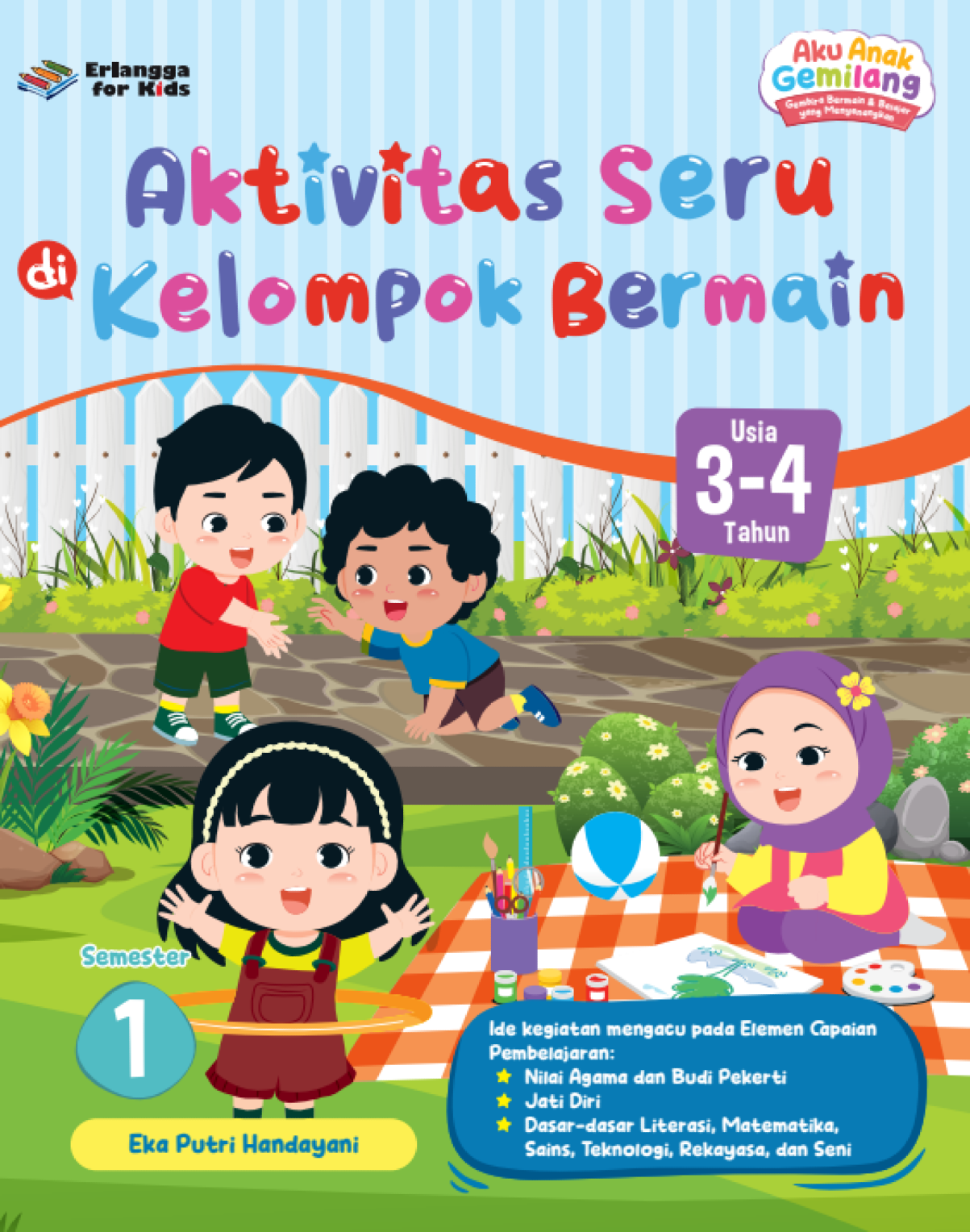 Aku Anak Gemilang 3-4 Tahun: Aktivitas Seru di Kelompok Bermain Semester 1