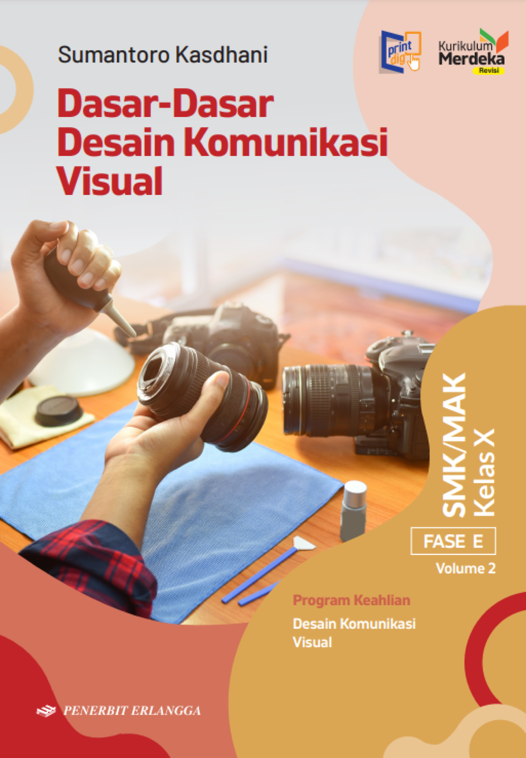 Dasar-Dasar Desain Komunikasi Visual untuk SMK/MAK Kelas X Fase E Konsentrasi Keahlian DKV Kurikulum Merdeka Revisi Volume 2