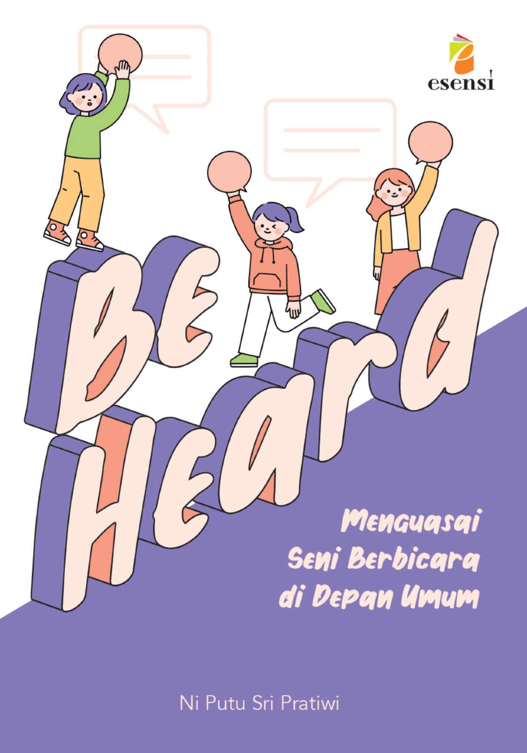 Be Heard; Menguasai Seni Berbicara di Depan Umum