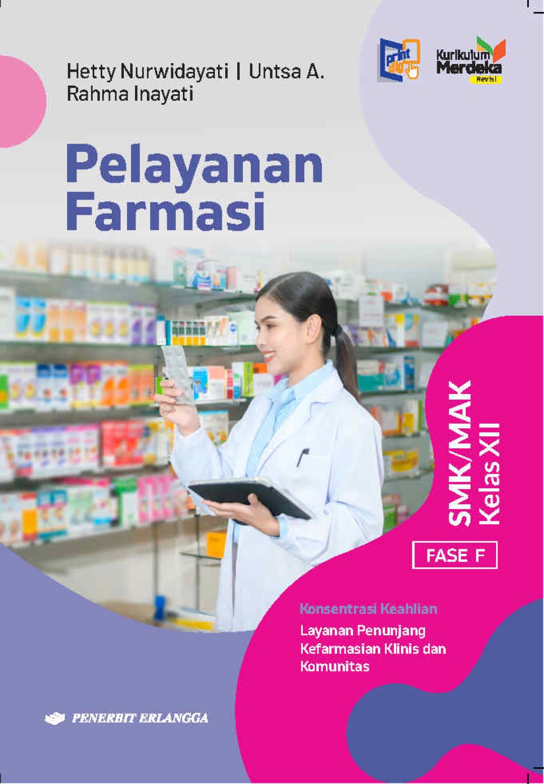 PELAYANAN FARMASI KK LAYANAN PENUNJANG KEFARMASIAN KLINIS DAN KOMUNITAS FASE F UNTUK SMK/MAK KELAS XII